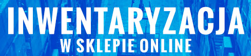 Inwentaryzacja w sklepie online!